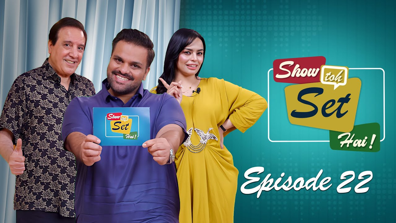 Show Toh Set Hai Episode 22 | Jawed Sheikh & Yusra Zeb Khan with Aadi Adeal | Set Entertainment