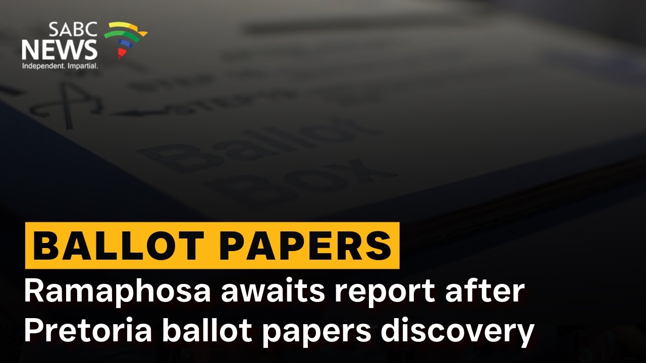Ramaphosa awaits report after Pretoria ballot papers discovery