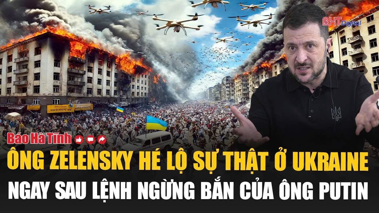 Toàn cảnh thế giới: Ông Zelensky hé lộ sự thật ở Ukraine ngay sau lệnh ngừng bắn của ông Putin