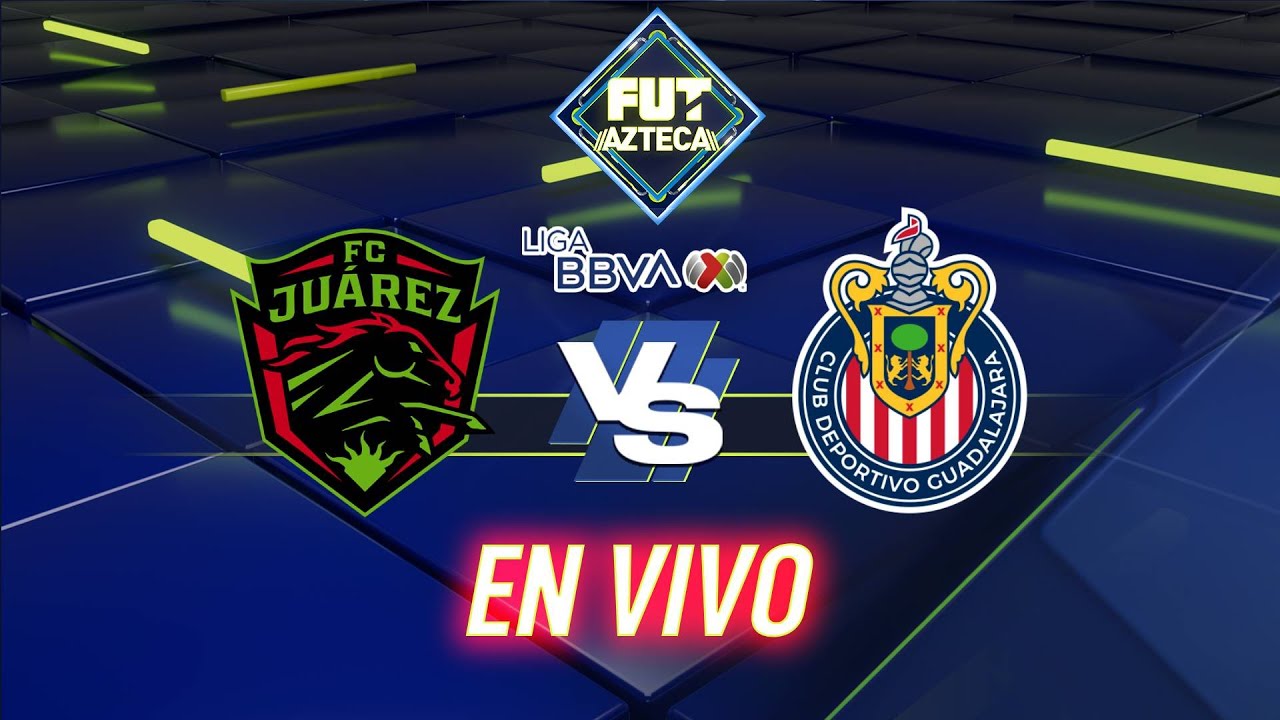 🔴 EN VIVO: Juárez vs Chivas  | Partido completo Jornada 2 | Clausura 2026