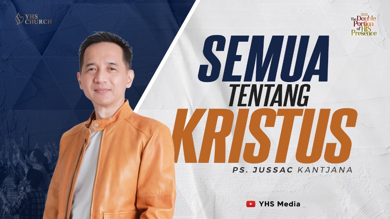 SEMUA TENTANG KRISTUS | IBADAH ONLINE GEREJA YHS | PS. JUSSAC KANTJANA - 16 JUNI 2024