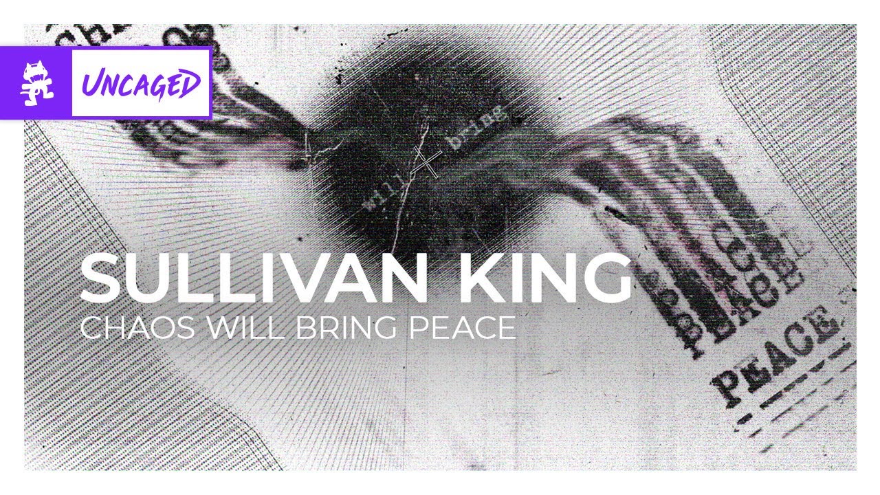 Sullivan King - CHAOS WILL BRING PEACE [Monstercat Release]