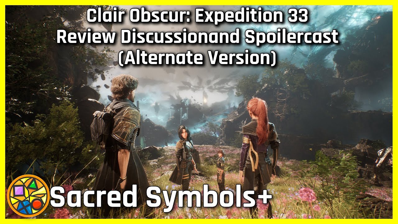 Expedition 33 Review Discussion and Spoilercast (Alternate Version) | Sacred Symbols+, Episode 463