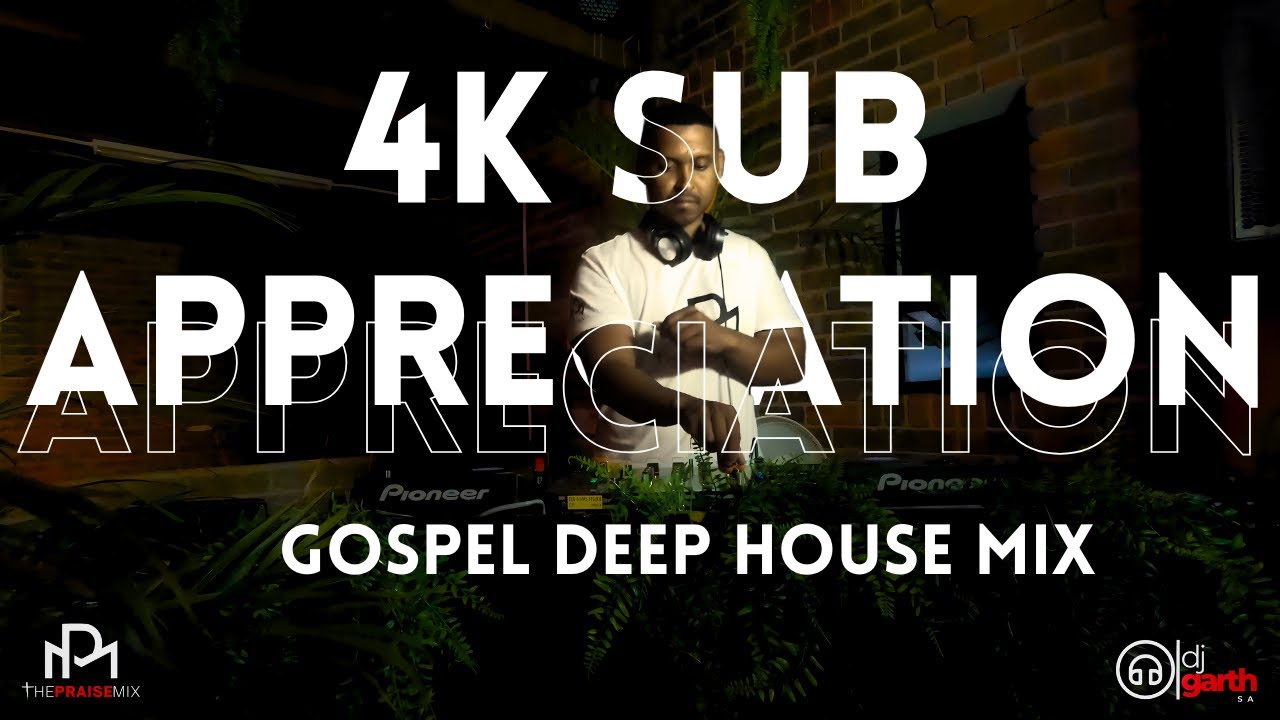 South African Gospel Deep House | 4k Sub Appreciation Mix | The Praise Mix
