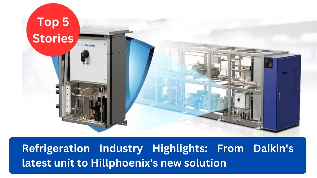 Refrigeration Industry Highlights: Sustainable Innovations and New Tech