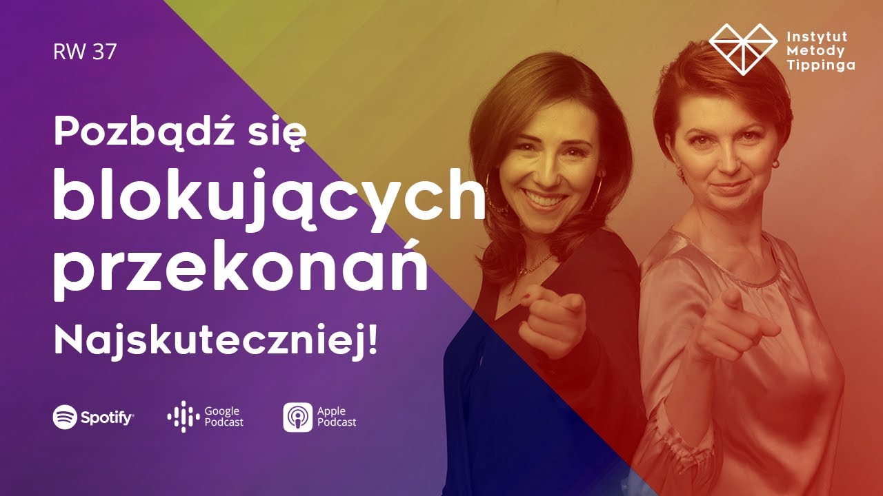 RW 37: Pozbądź się blokujących przekonań - najskuteczniej! 