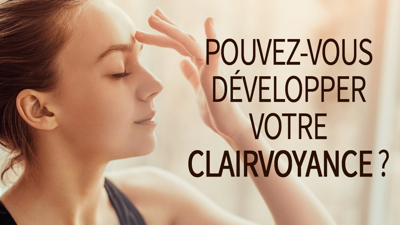 La clairvoyance : comment la d&eacute;velopper ? + un cours gratuit 🎁