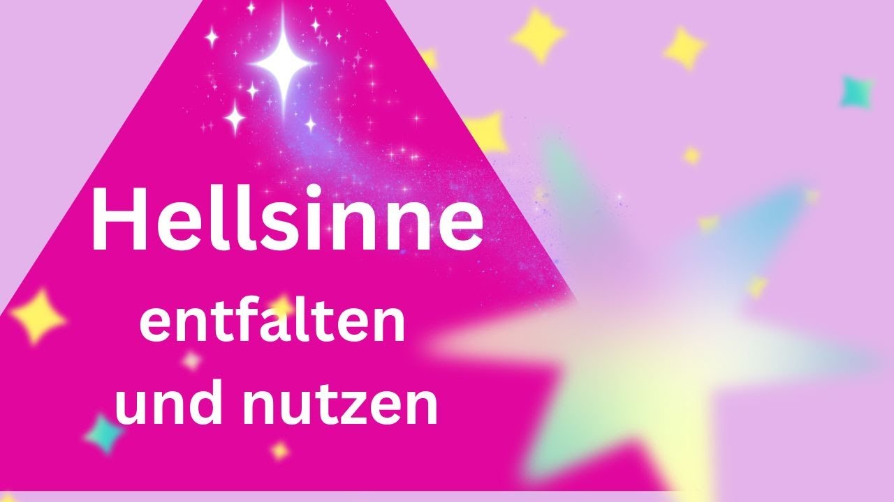 Hellsichtig - hellh&ouml;rig- hellf&uuml;hlig werden und nutzen