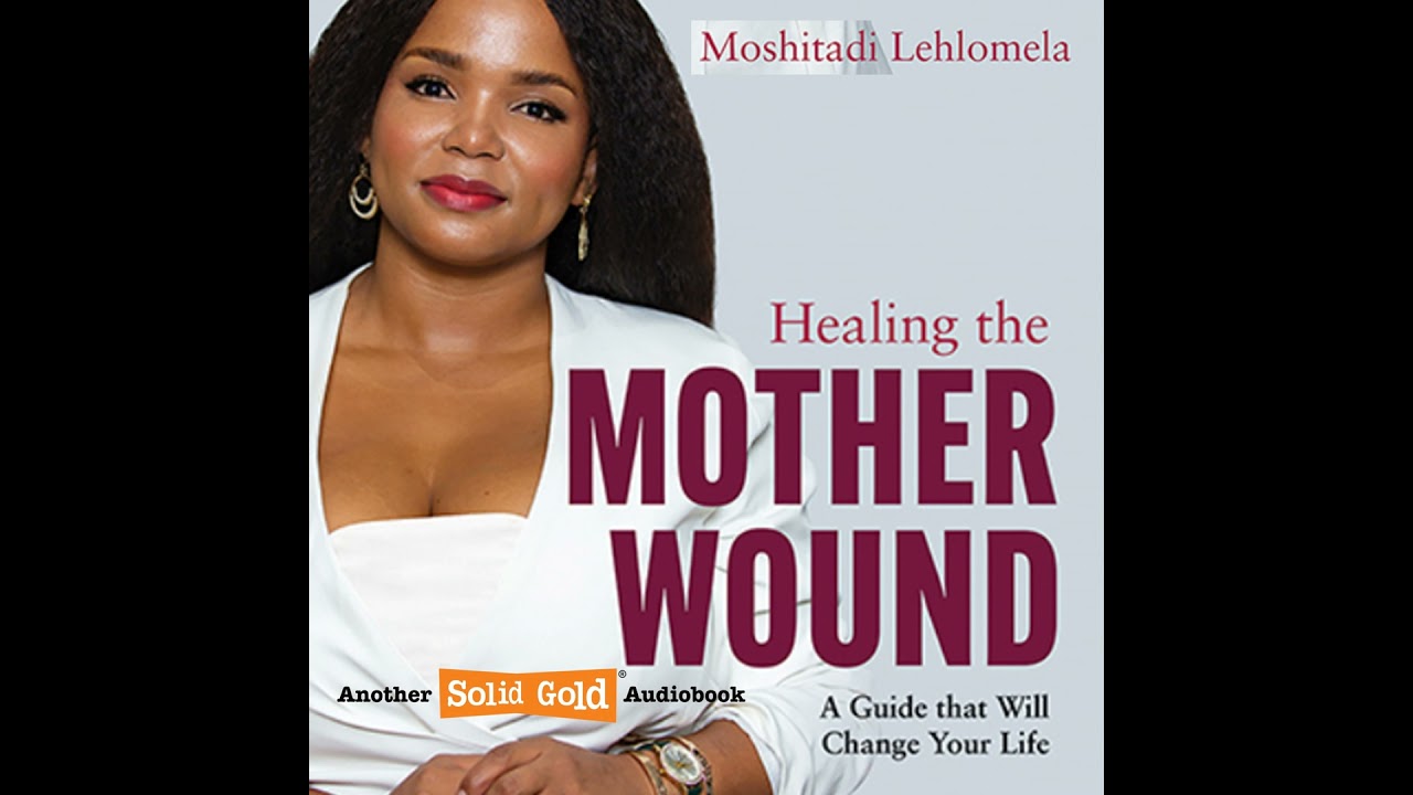 Healing the Mother Wound | Moshitadi Lehlomela