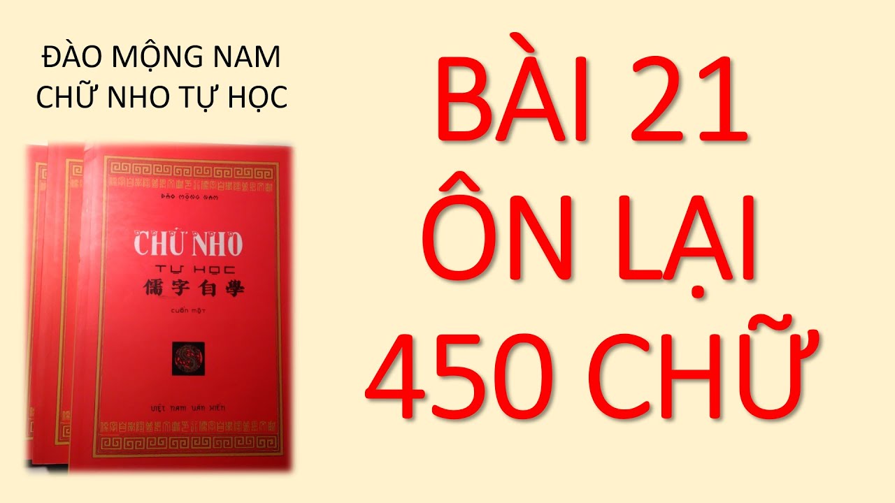 CHỮ NHO CĂN BẢN Bài 21 ôn tập 450 đã học