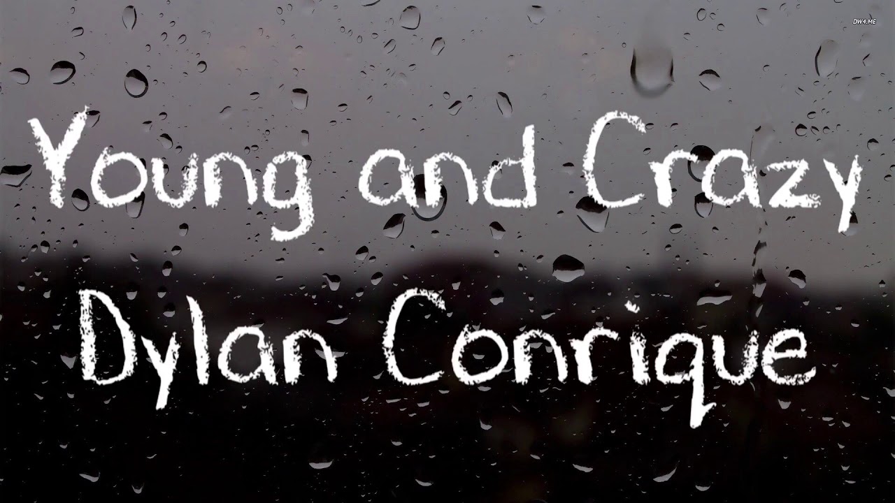 Young and Crazy Lyrics By Dylan Conrique | IJLyrics