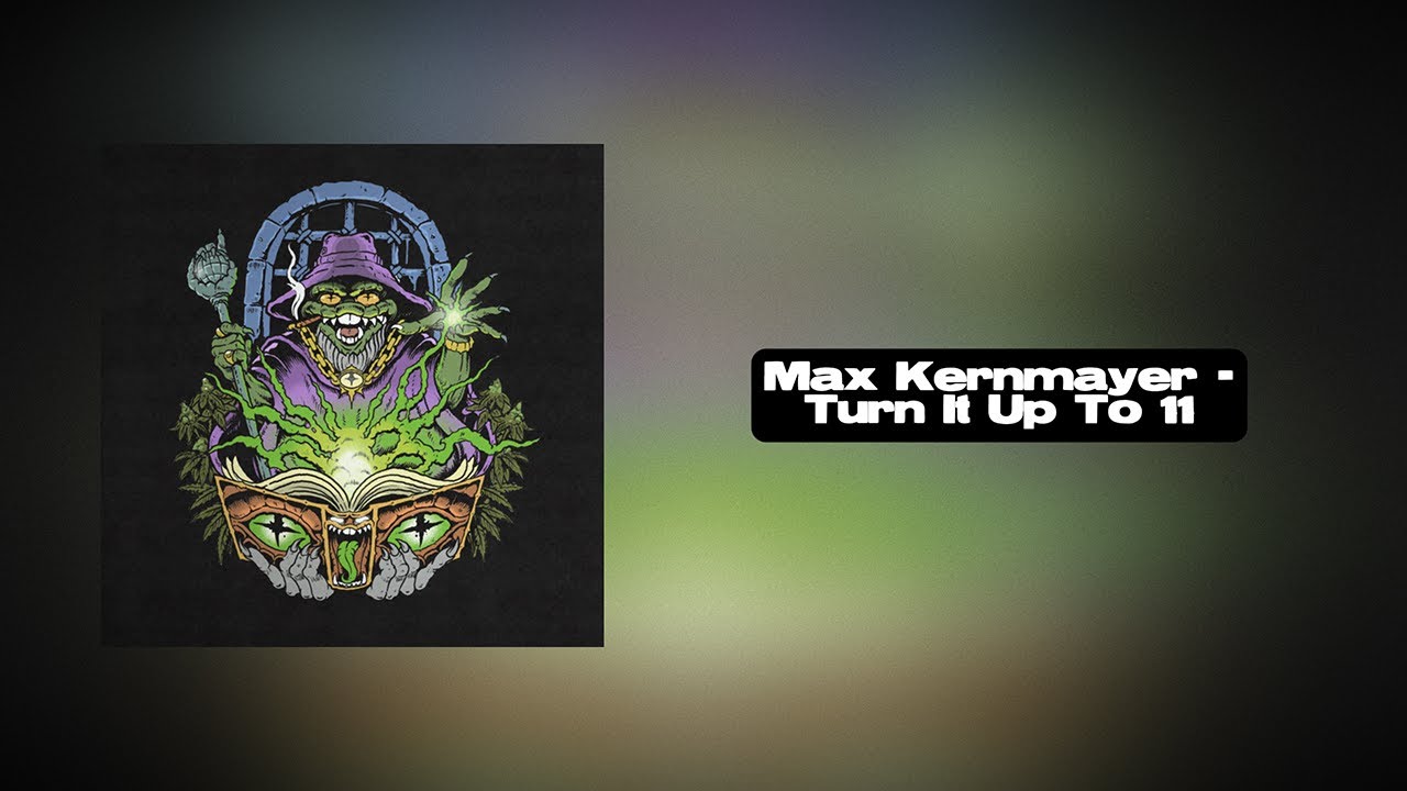 Max Kernmayer - Turn It Up To 11