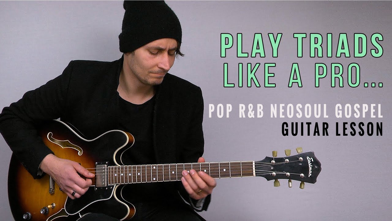 Play Triads Like A Pro...Pop/R&B/Gospel/Neo Soul Guitar Lesson