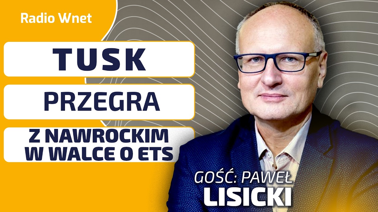 Paweł Lisicki: Trudno TUSKOWI będzie walczyć z NAWROCKIM o ETS. Polska musi odejść od ETS