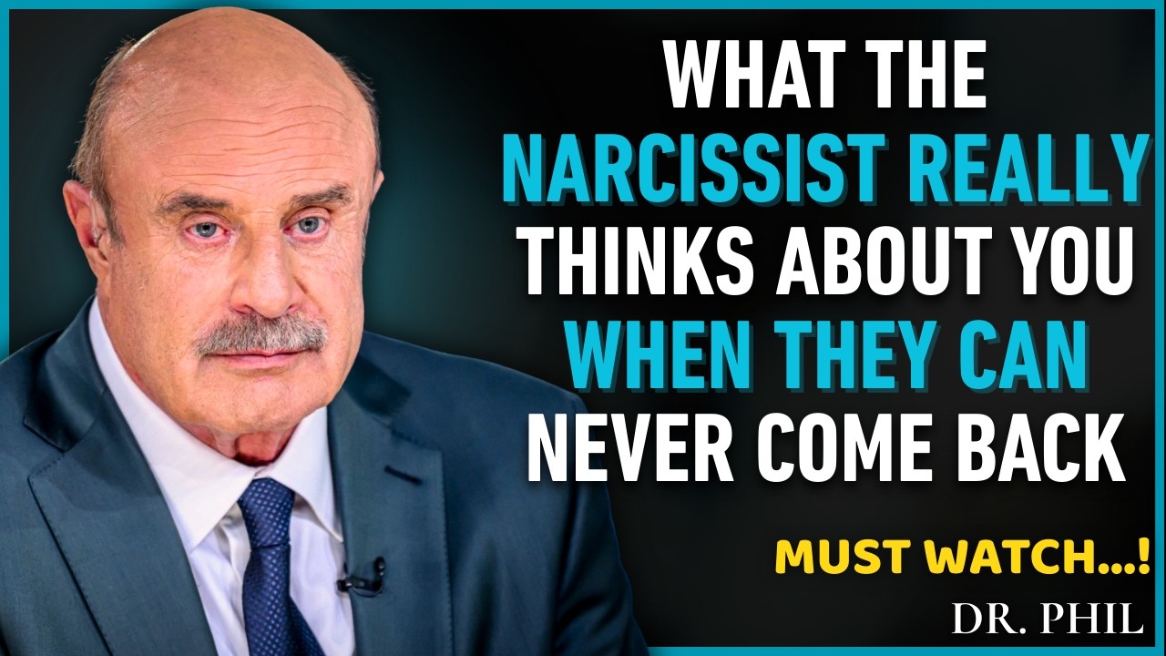 What The Narcissist Really Thinks About You When They Can Never Come Back | Dr Phil Psychology