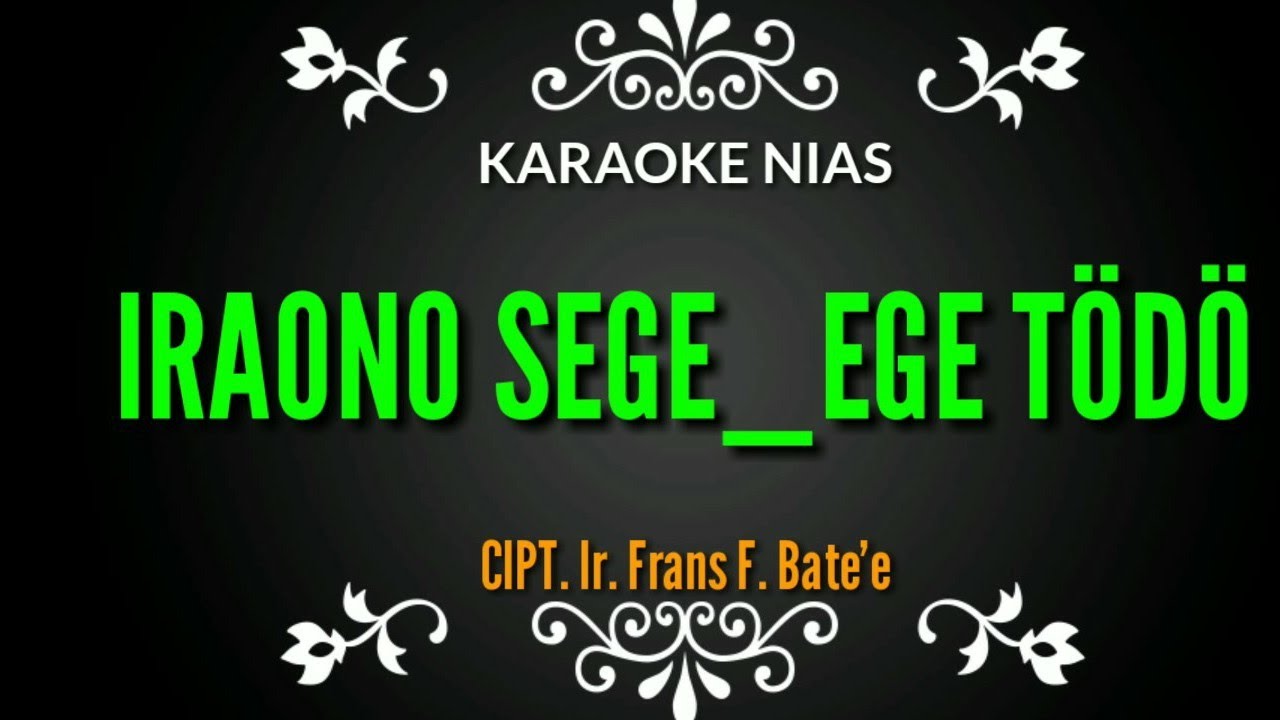Iraono sege-ege todo karaoke nias lagu kenangan sedih 80an berlirik