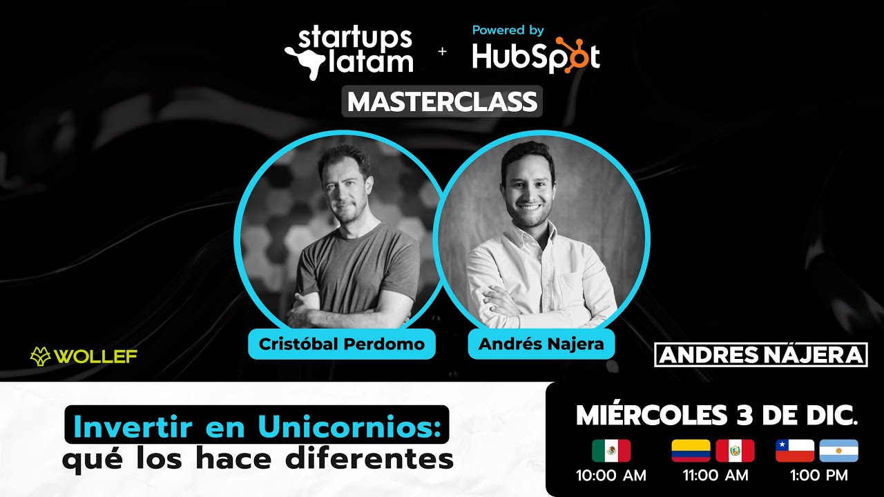 Startups Latam Masterclass by Andr&eacute;s Najera E13: Investing in unicorns, what makes them different