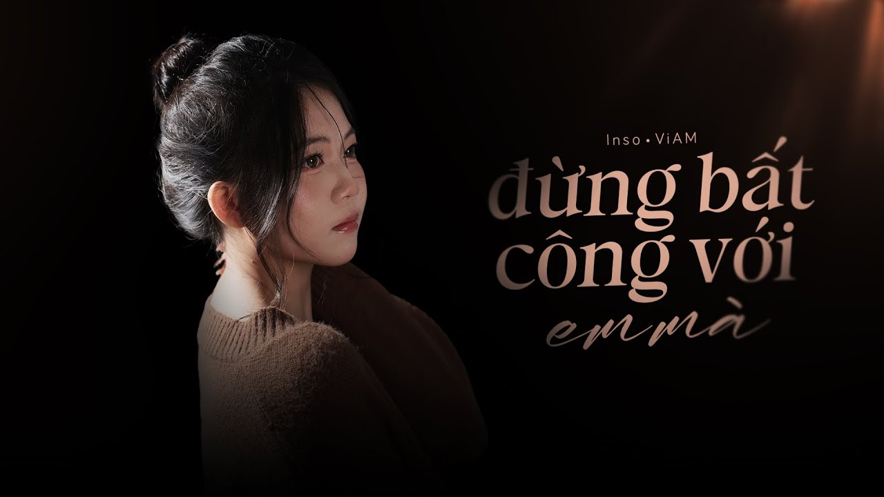 VIAM | ĐỪNG BẤT C&Ocirc;NG VỚI EM M&Agrave; ft @Insovuive  | MV LYRIC (Special Version)