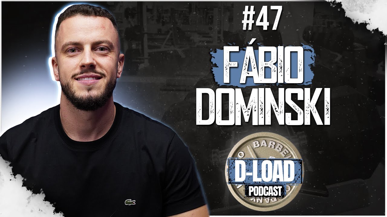 FÁBIO DOMINSKI - Psicologia da Musculação -  D-load - EP 47