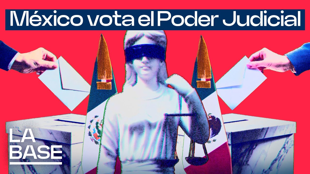 La Base 5x146 | La democracia llega al Poder Judicial en México