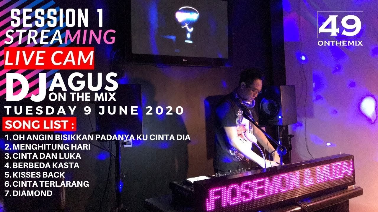 STREAMING LIVE CAM TUESDAY DJ AGUS ON THE MIX SELASA 9 JUNI 2020 SESSION 1