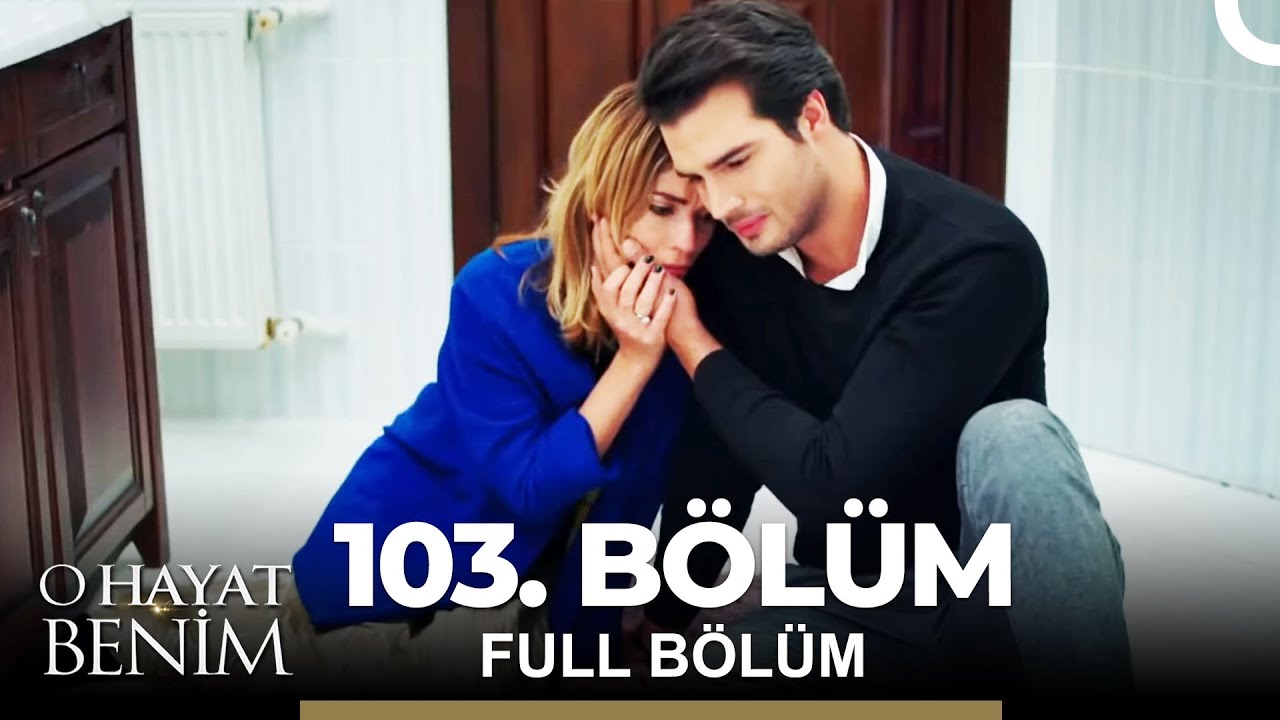O Hayat Benim 103. Bölüm