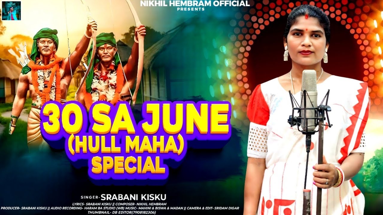 30 SA JUNE HULL MAHA SPECIAL ( Studio Version ) || NEW SANTALI VIDEO 2025 ||  SINGAR SRABANI KISKU