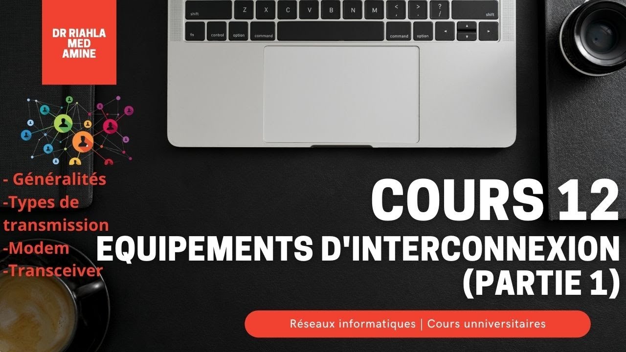 Cours réseaux N°12 | équipements d'interconnexion (première partie) Par Dr MA.Riahla
