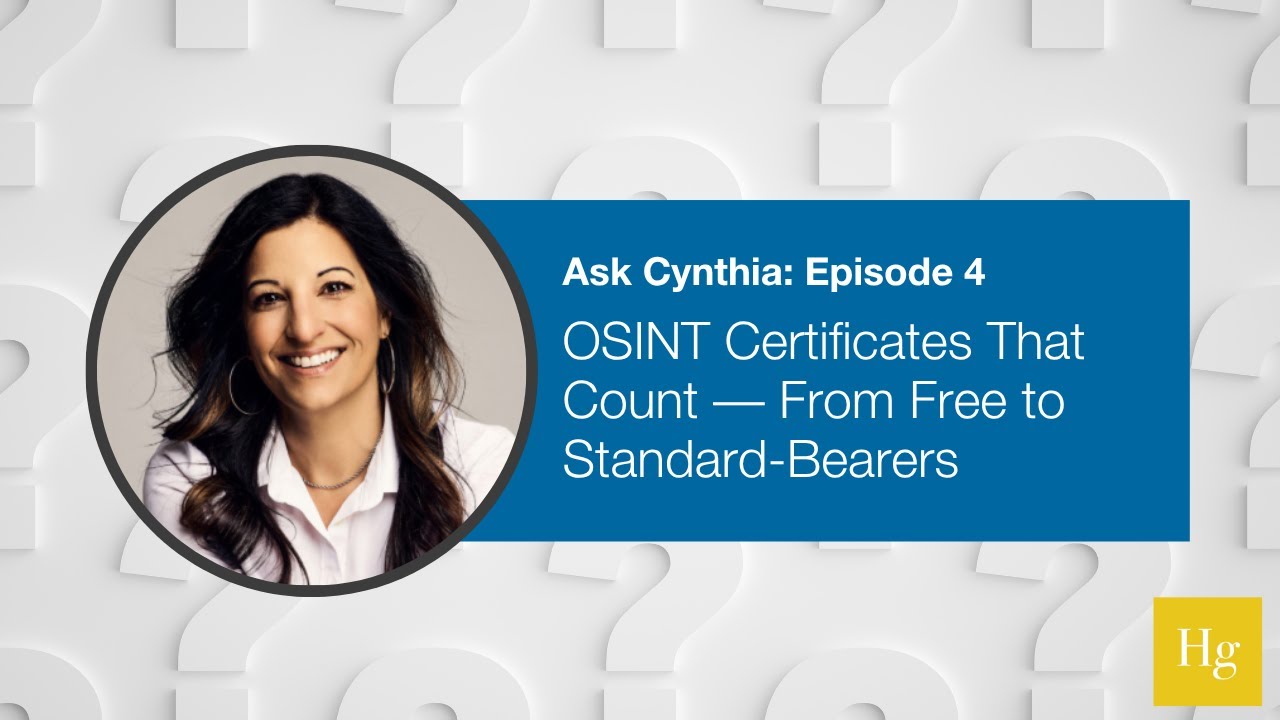 Ask Cynthia Ep. 4: OSINT Certificates That Count - From Free to Standard-Bearers