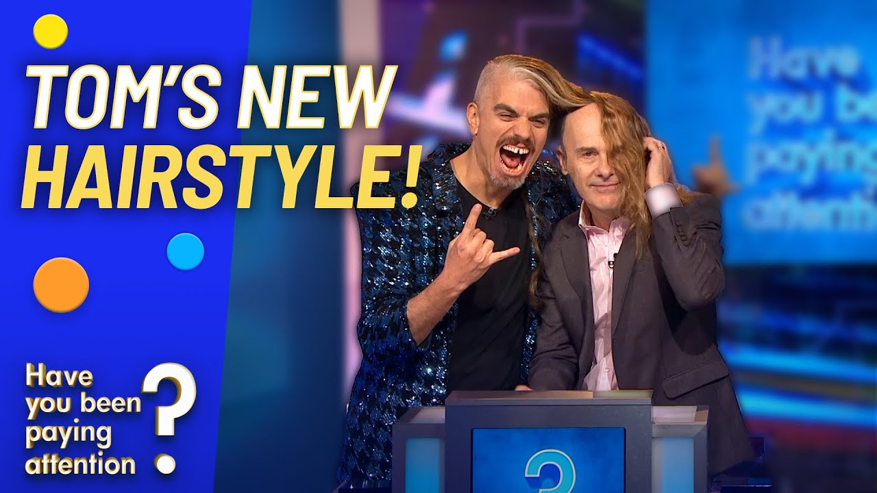 Tom Tries A New Hairstyle! | Have You Been Paying Attention?
