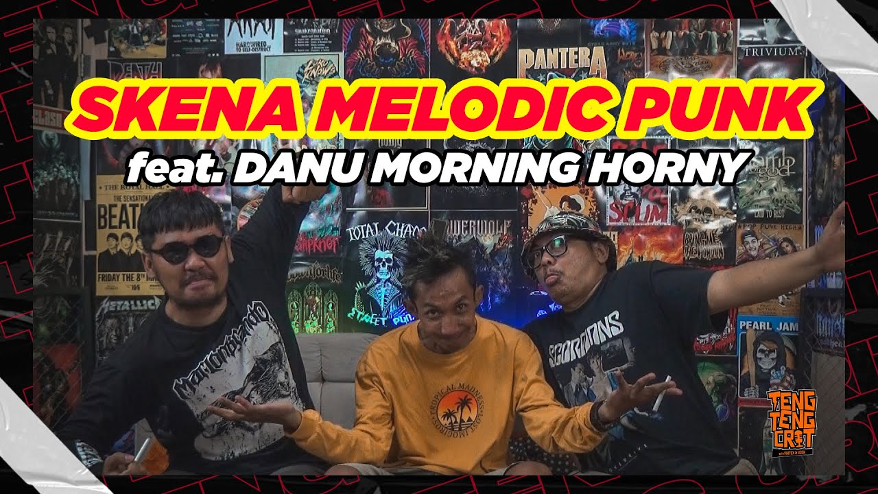 MELODIC PUNK, TATTO, SKATE & GRAFFITY | TENG TENG CRIT BARENG DANU MORNING HORNY