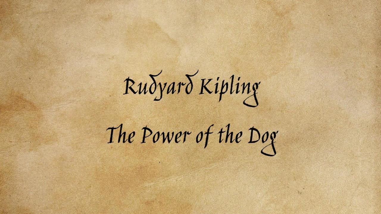 Rudyard Kipling - The Power of the Dog