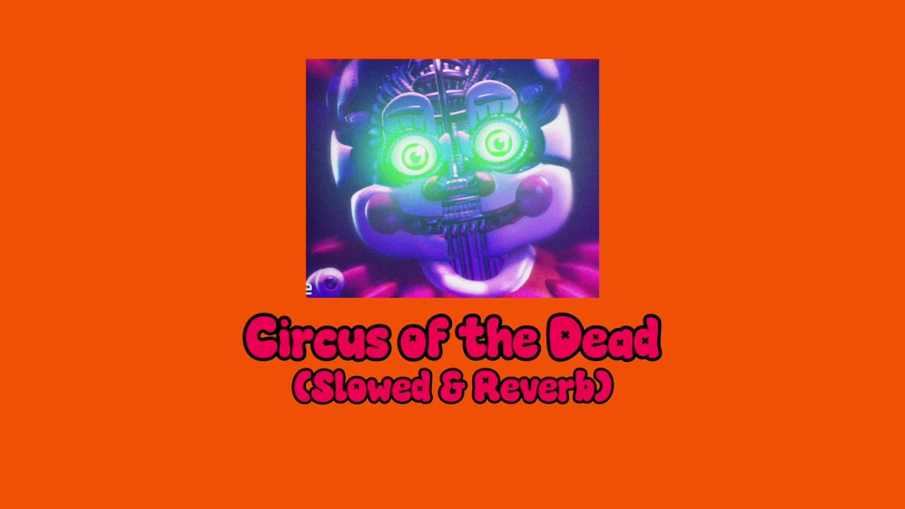 FNAF: Circus of the Dead (Slowed & Reverb)
