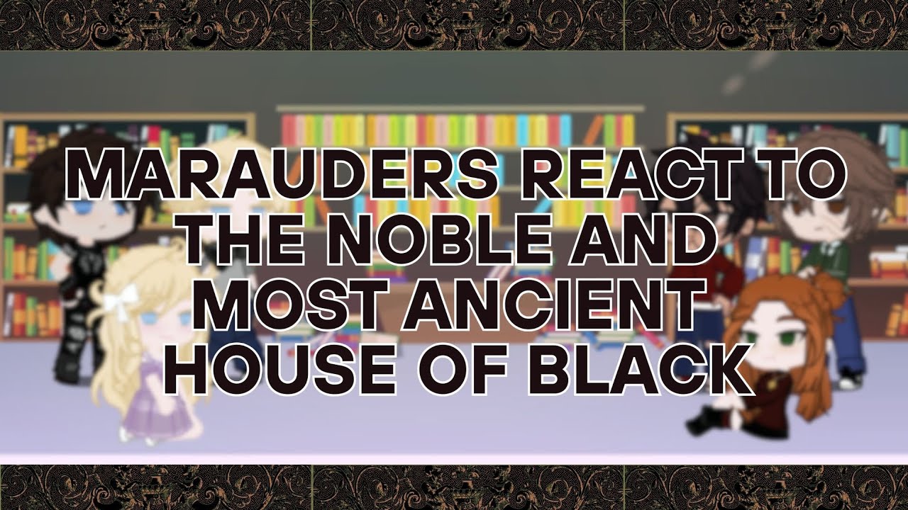 The Marauders react to The House of Black 1/2