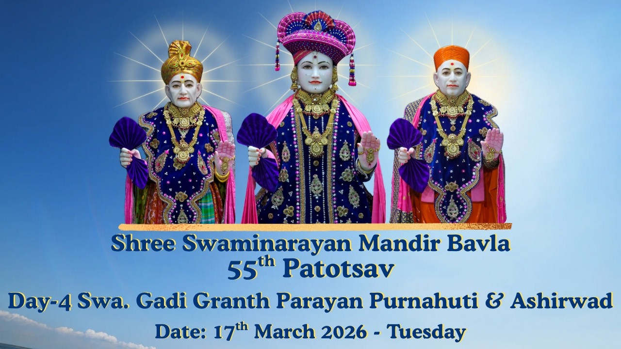 Day 4 Ashirwad - Bavla - Shree Swaminarayan Mandir 55th Patotsav