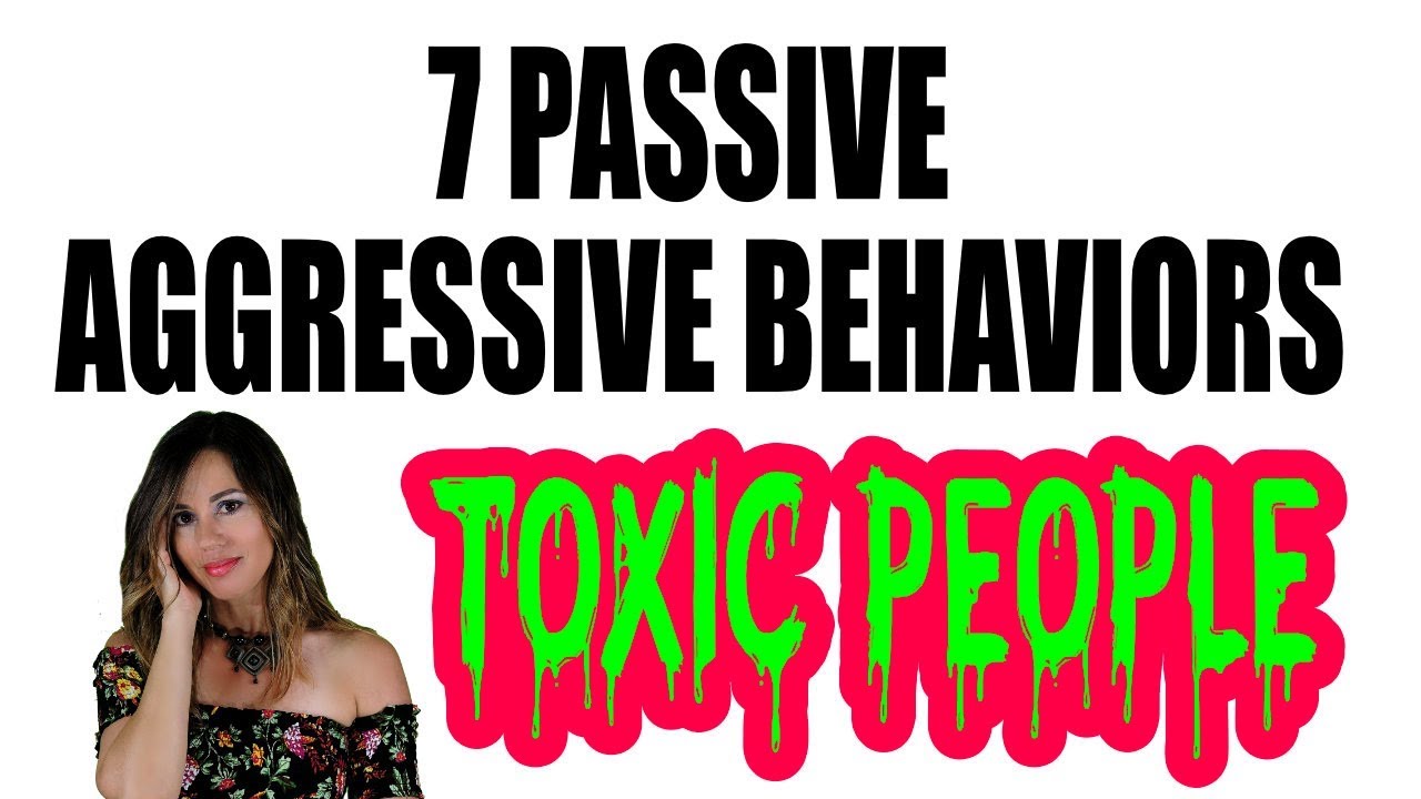 7 Passive Aggressive Covert Behaviors of Toxic People