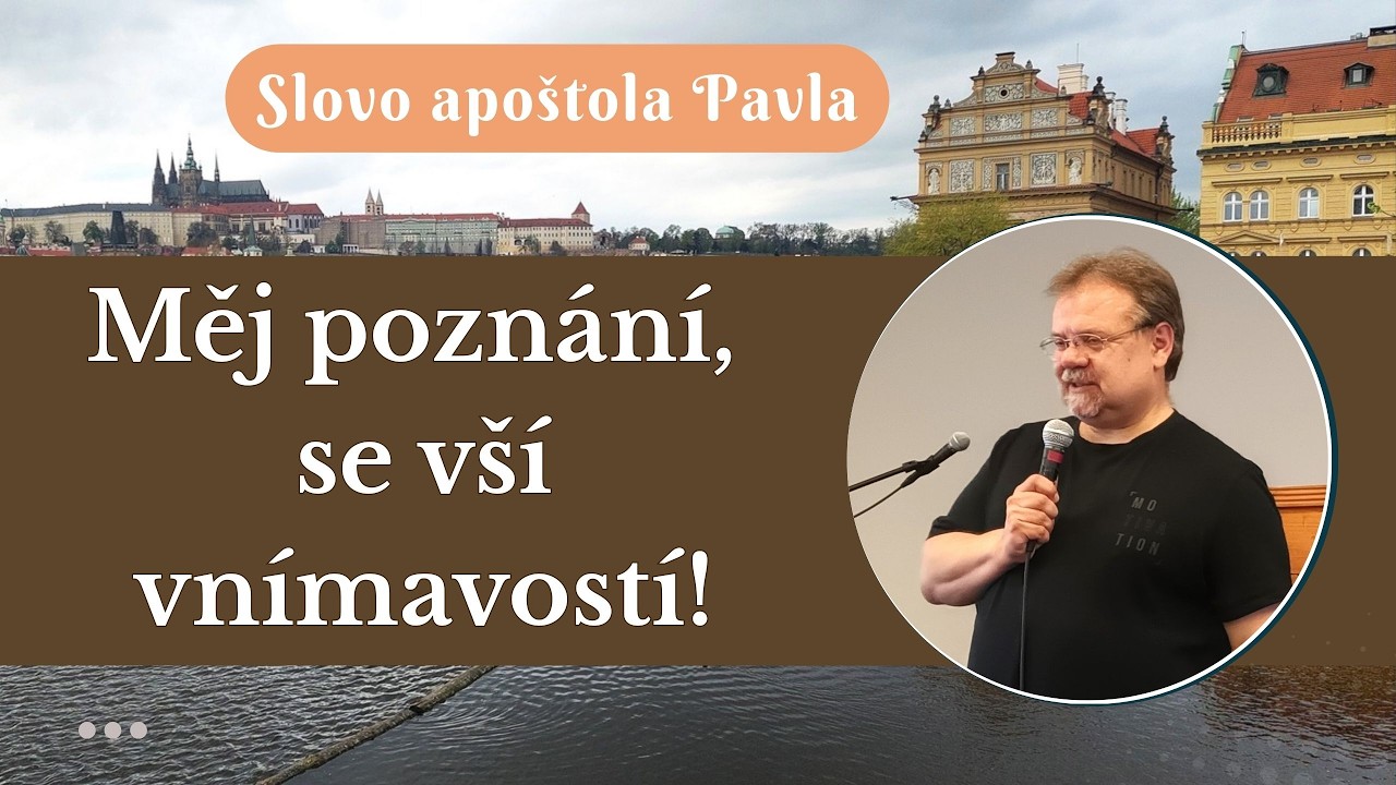 Měj poznání, se vší vnímavostí!