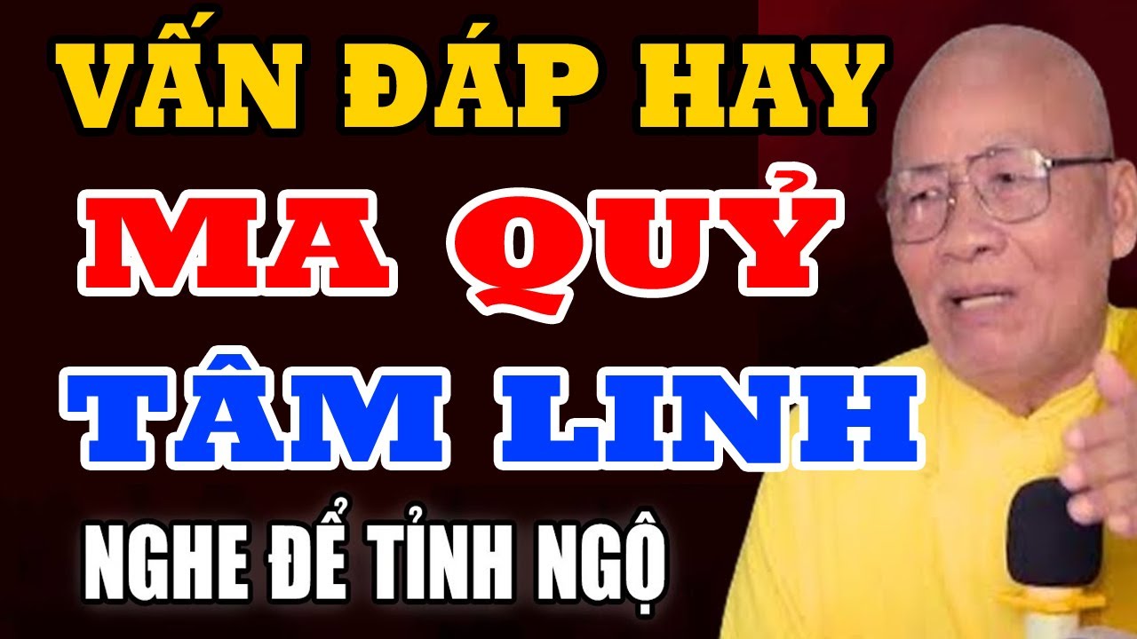 PHƯỚC LỚN KHI NGHE SƯ ÔNG GIẢI ĐÁP NHỮNG CÂU HỎI TÂM LINH RẤT HAY