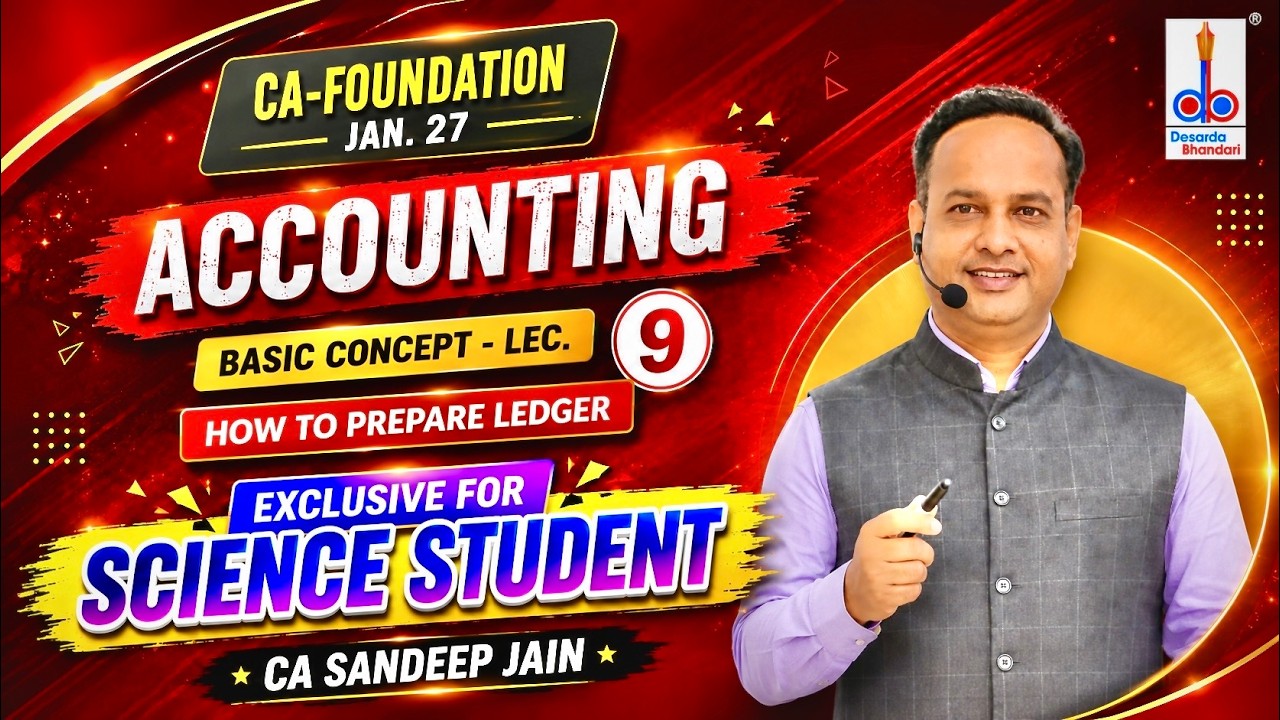 CA FOUNDATION ACCOUNTS : BASIC CONCEPT : LEC 9 : HOW TO PREPARE LEDGER : CA SANDEEP JAIN (DESARDA)