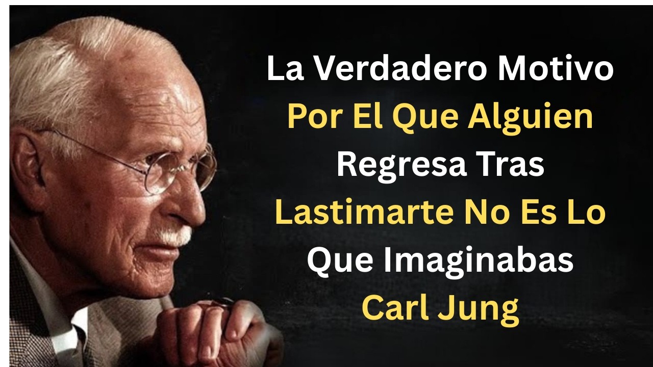 La Verdadero Motivo Por El Que Alguien Regresa Tras Lastimarte No Es Lo Que Imaginabas | Carl Jung