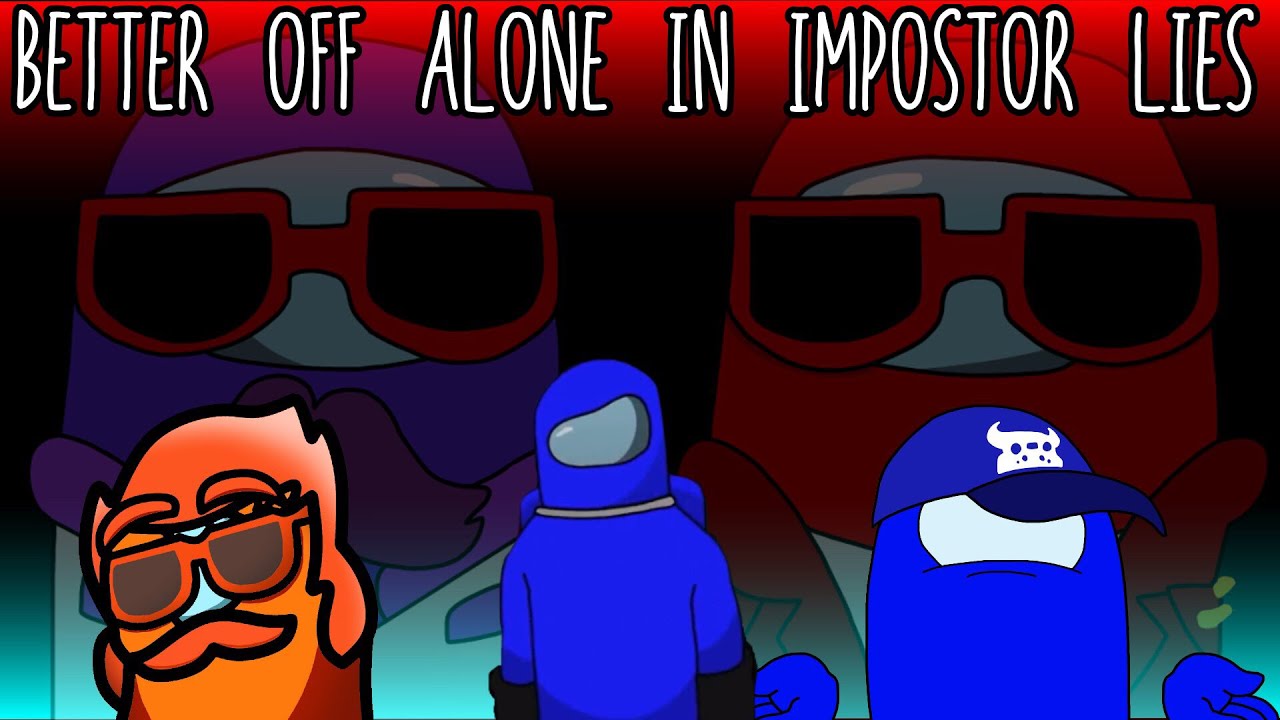 Dan Bull⁴, Rockit Gaming&sup2;, The Stupendium, Bonecage | Better Off Alone in Impostor Lies
