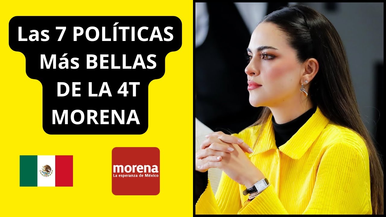 TOP 7 POLITICAS Mas BELLAS del Partido MORENA 4T