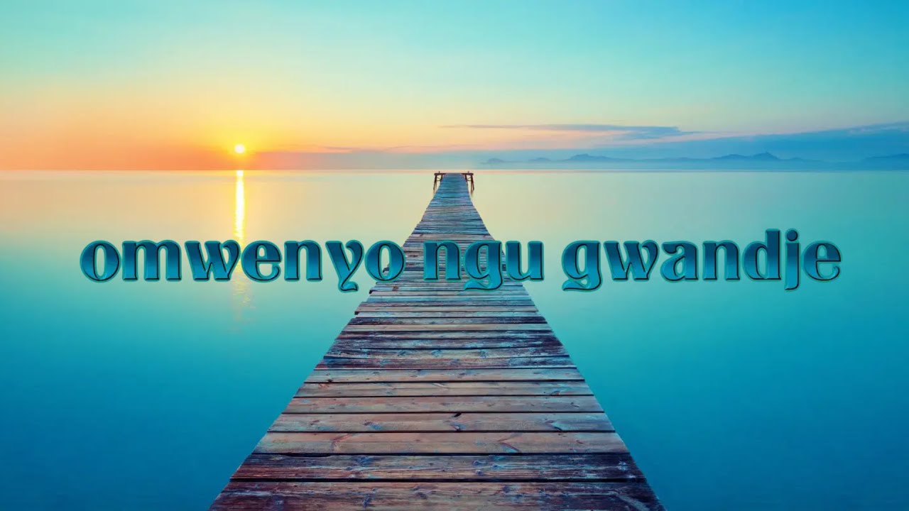 Omwenyo ngu gwandje- Oshiwambo song