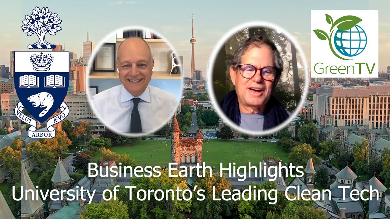 Business Earth Highlights The University of Toronto's leading clean tech w/ President Meric Gertler