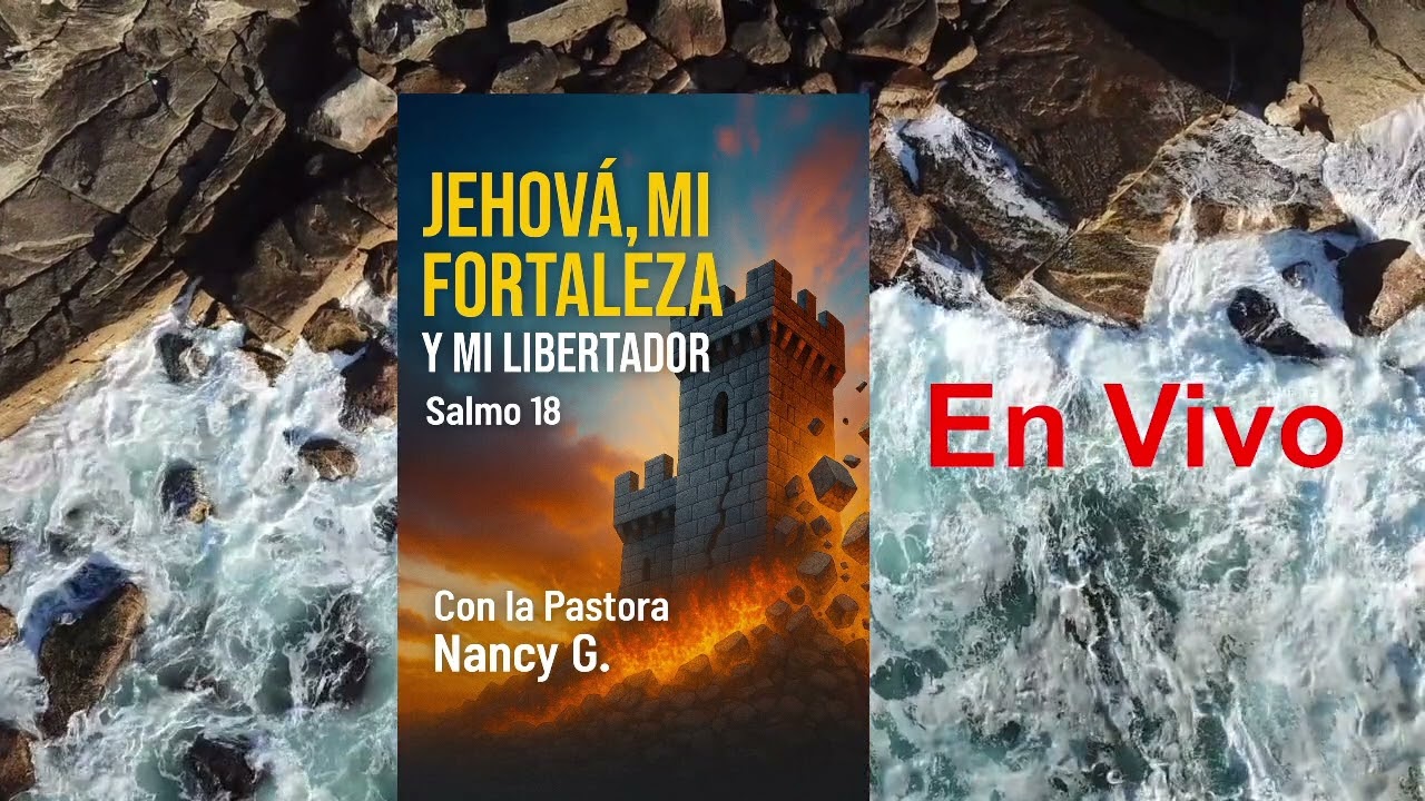 Yahwe es mi Fortaleza y mi Libertador | Salmos 18| CLAMANDO LA PALABRA| Pastora Nancy G.