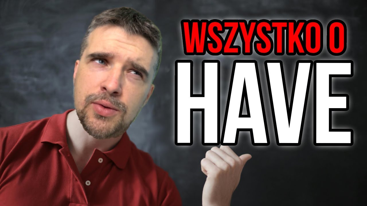 Wszystko o angielskim HAVE