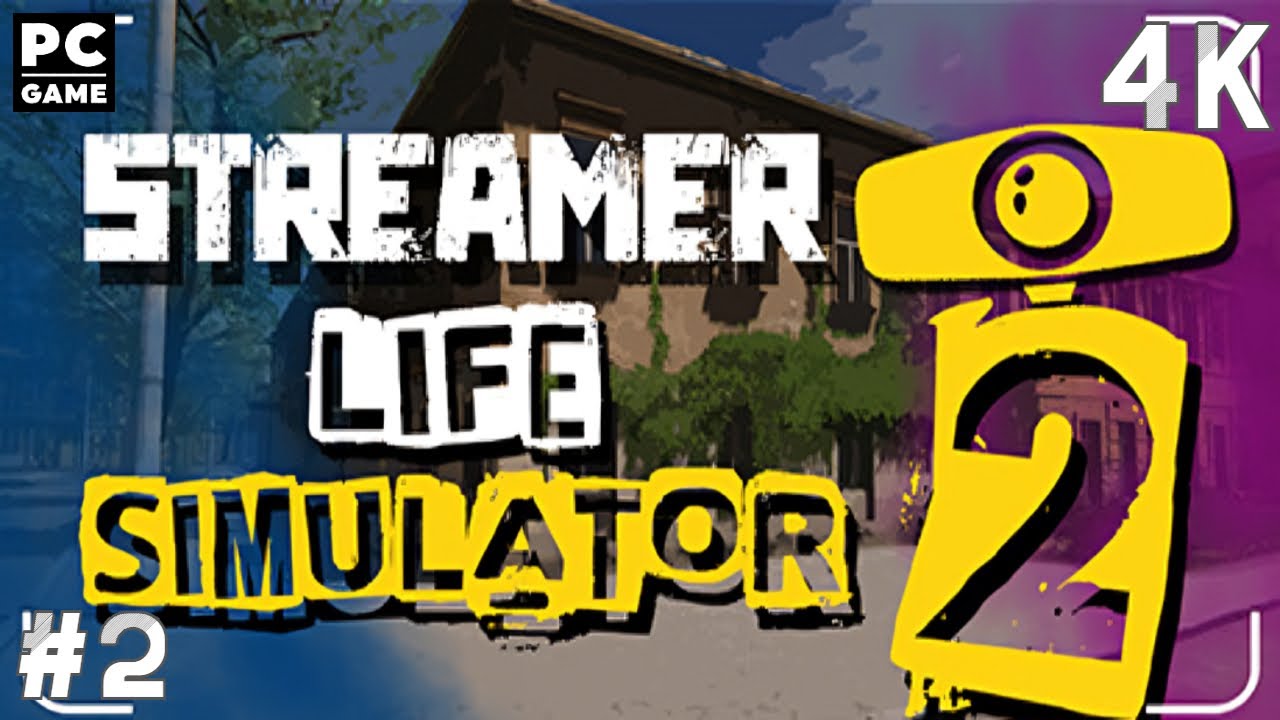 Streamer Life Simulator 2 Part 2 Full Gameplay Walkthrough 4K PC Game No Commentary