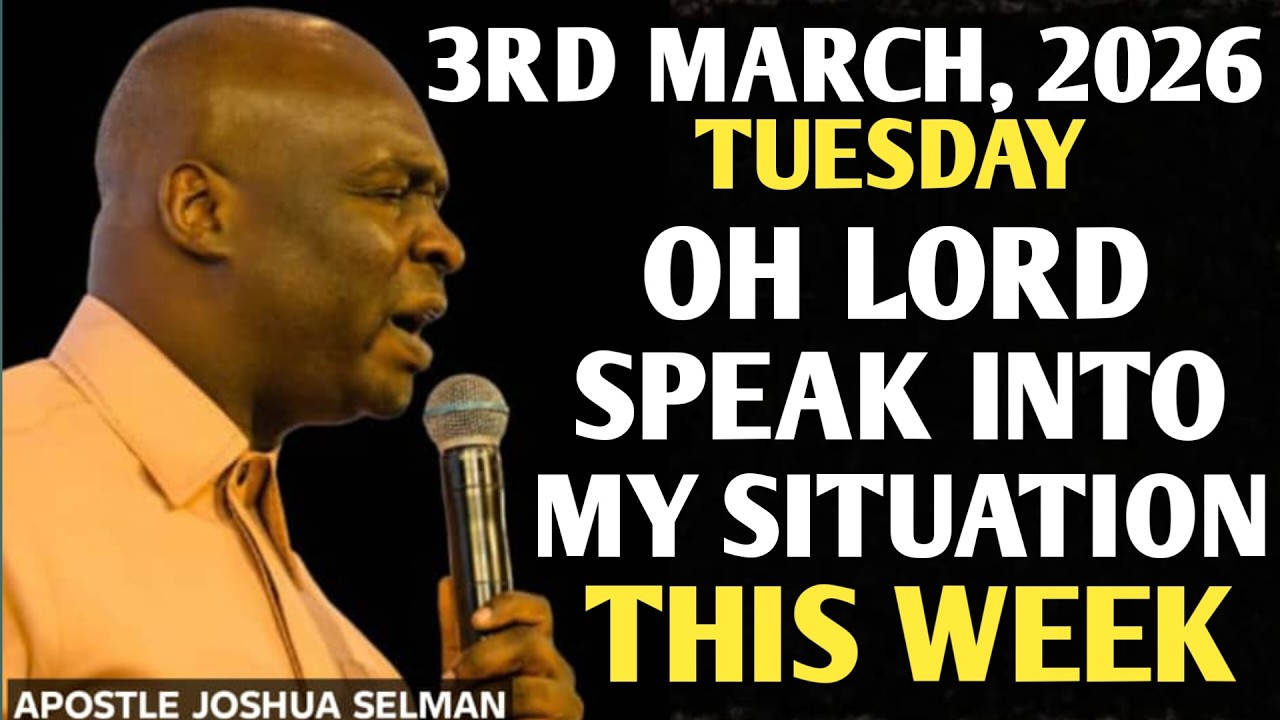 [TUESDAY, 3RD MARCH 2026] THIS WEEK, GOD WILL SPEAK INTO YOUR SITUATION || APOSTLE JOSHUA SELMAN
