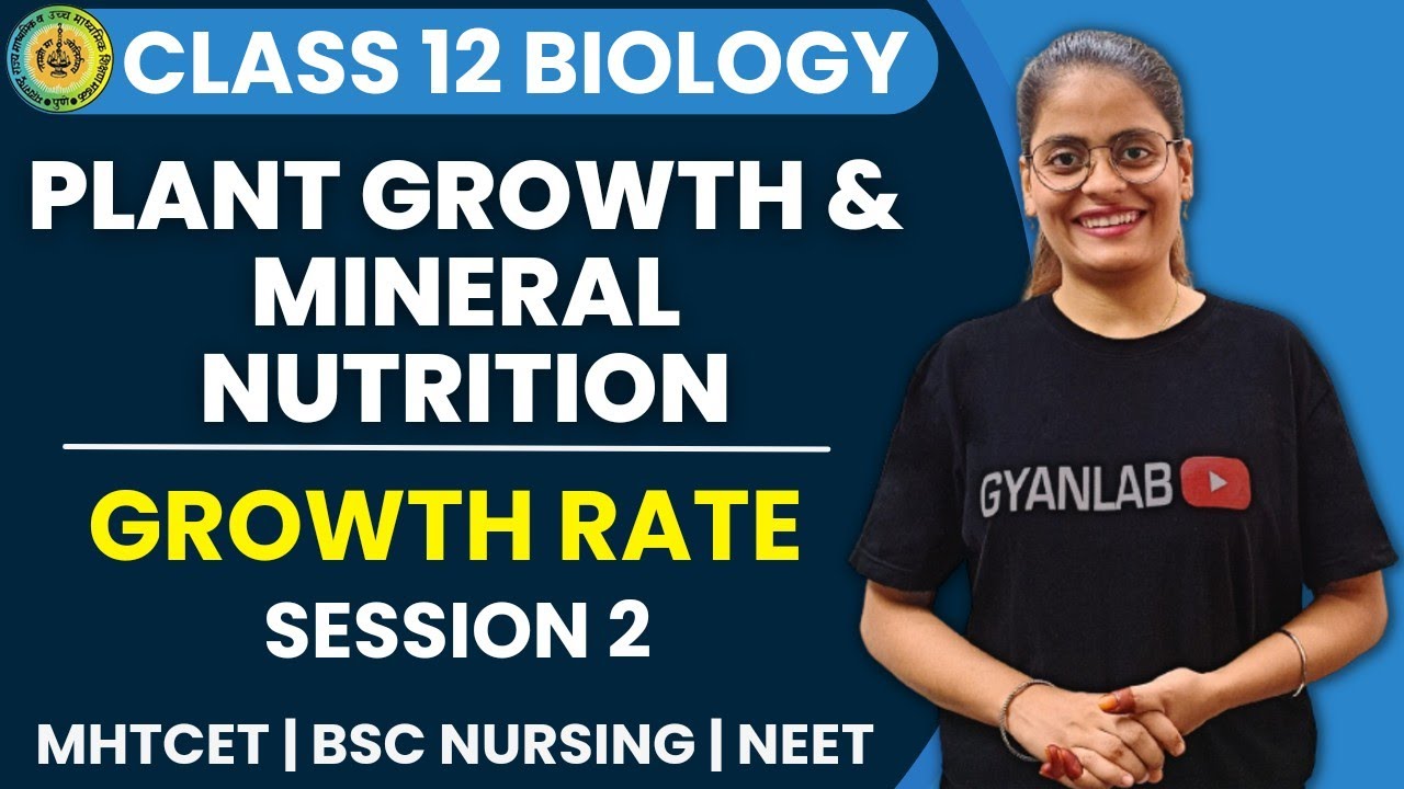 L2 - Plant Growth & Mineral Nutrition | Growth Rate & Growth Curve | Chapter 7 | MHTCET | Gyanlab |
