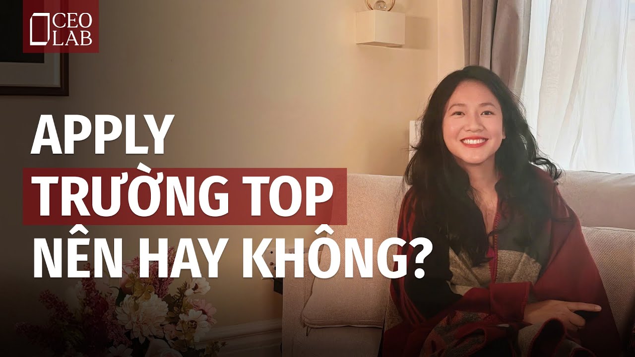 Apply trường top - Nên hay không?